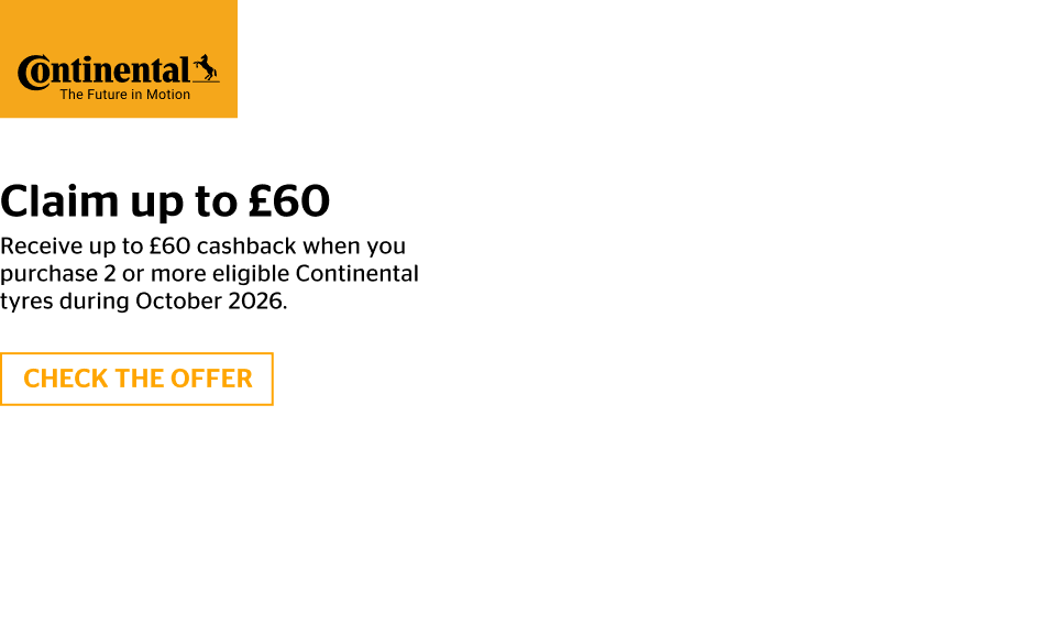 Receive up to £60 cashback when you purchase 2 or more eligible Continental tyres.